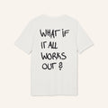 T-Shirt — “What If It All Works Out?” Inspirational Graphic Tee
