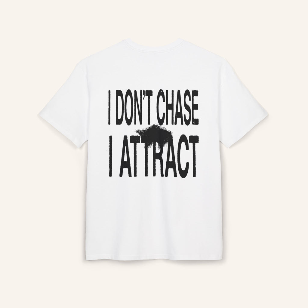 I DON'T CHASE I ATTRACT OVERSIZED TEE