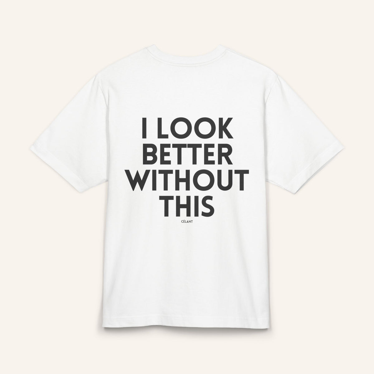 " I Look Better Without This " Tee
